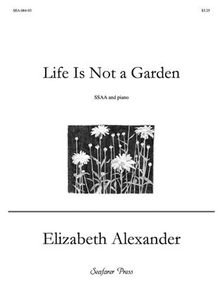 Life is not a Garden