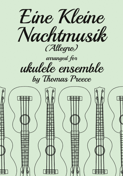 Eine Kleine Nachtmusik (Allegro) arranged for ukulele ensemble by Thomas Preece