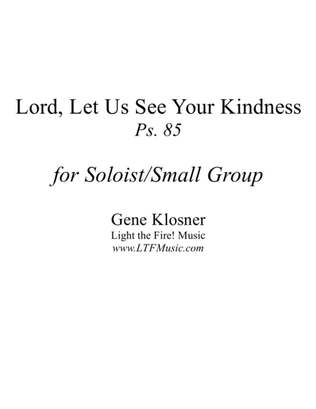 Lord, Let Us See Your Kindness (Ps. 85) [Soloist/Small Group]