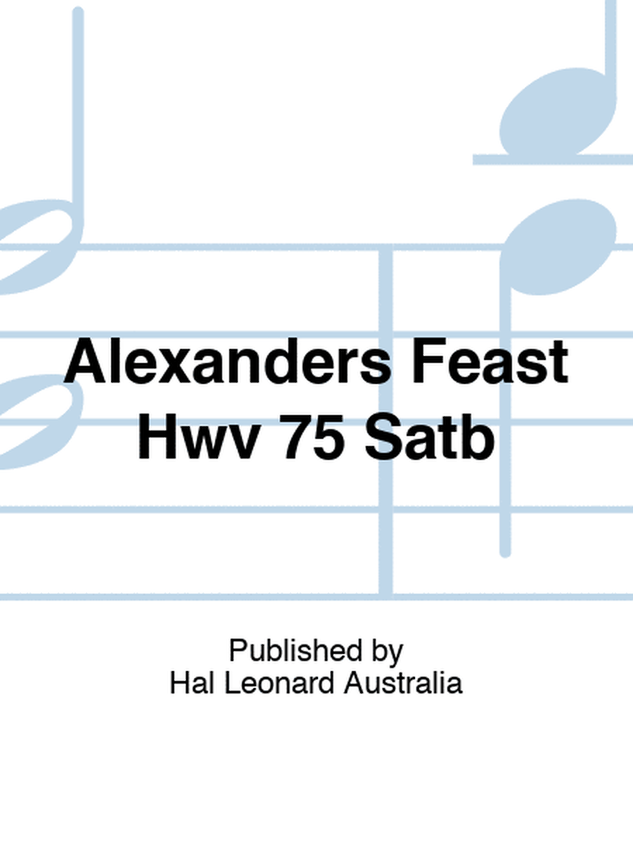 Alexanders Feast Hwv 75 Satb