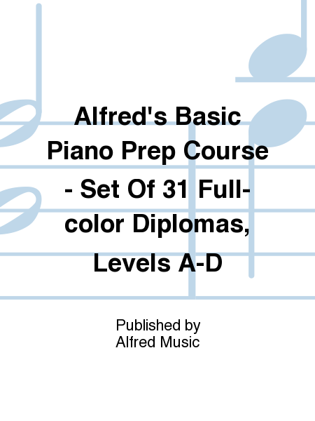 Alfred's Basic Piano Prep Course - Set Of 31 Full-color Diplomas, Levels A-D