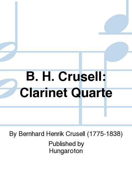 B. H. Crusell: Clarinet Quarte