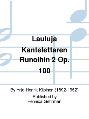 Lauluja Kantelettaren Runoihin 2 Op. 100