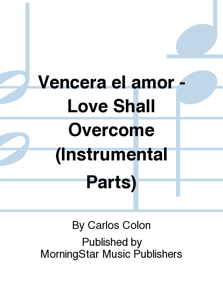Vencera el amor - Love Shall Overcome (Instrumental Parts)