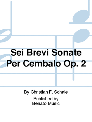 Sei Brevi Sonate Per Cembalo Op. 2