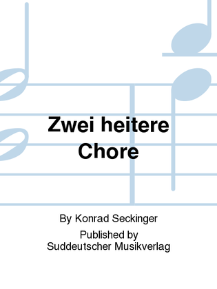 Zwei heitere Chöre