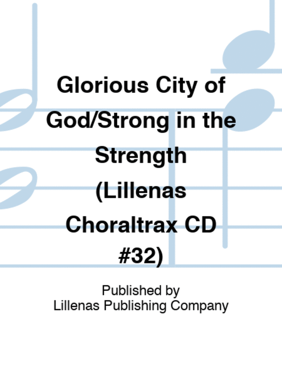 Glorious City of God/Strong in the Strength (Lillenas Choraltrax CD #32)