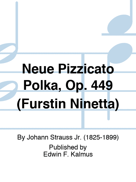 Neue Pizzicato Polka, Op. 449 (Furstin Ninetta)