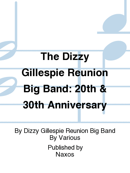 The Dizzy Gillespie Reunion Big Band: 20th & 30th Anniversary