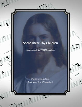 Spare These Thy Children, sacred music for TTBB Men's Choir