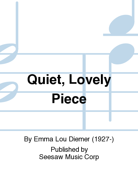 Emma Lou Diemer : Quiet, Lovely Piece