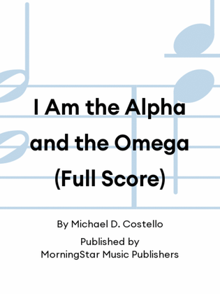 I Am the Alpha and the Omega (Full Score)