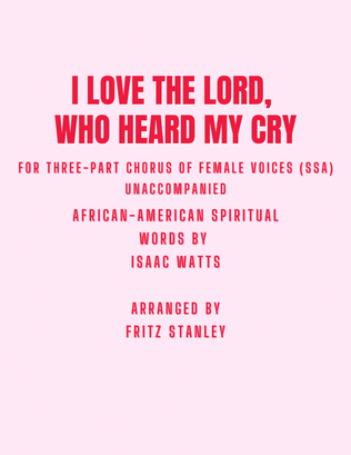 Book cover for I Love The Lord, Who Heard My Cry - SSA A Cappella