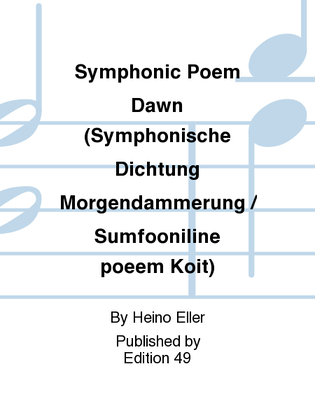 Book cover for Symphonic Poem Dawn (Symphonische Dichtung Morgendammerung / Sumfooniline poeem Koit)
