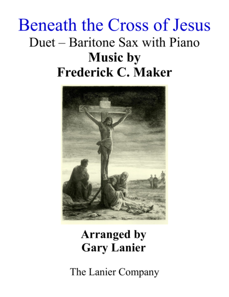 Gary Lanier: BENEATH THE CROSS OF JESUS (Duet – Baritone Sax & Piano with Parts) image number null