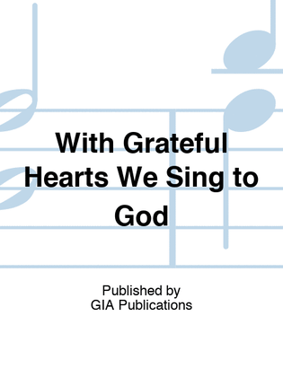 Book cover for With Grateful Hearts We Sing to God