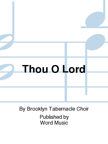 Thou O Lord