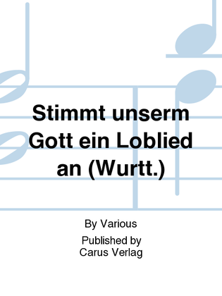 Book cover for Stimmt unserm Gott ein Loblied an (Wurtt.)