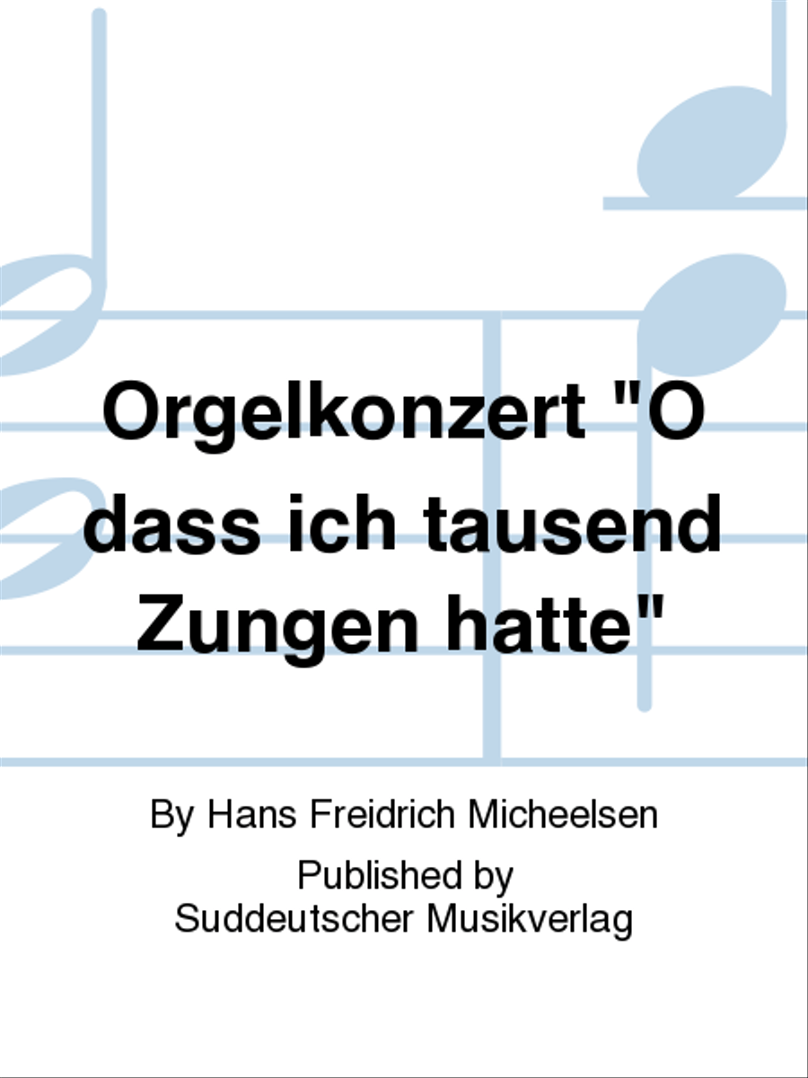 Orgelkonzert O dass ich tausend Zungen hatte