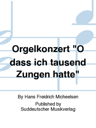Book cover for Orgelkonzert "O dass ich tausend Zungen hätte"