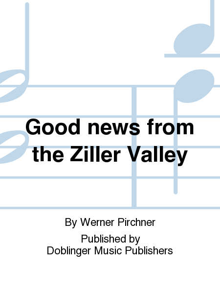 Good news from the Ziller Valley
