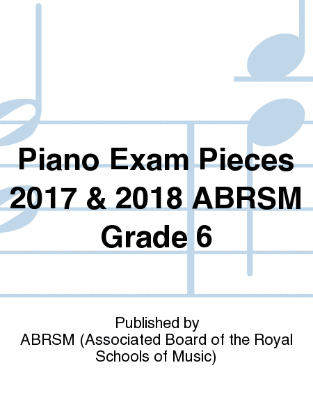 Piano Exam Pieces 2017 & 2018 ABRSM Grade 6