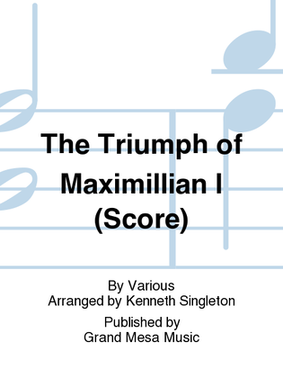 The Triumph of Maximillian I