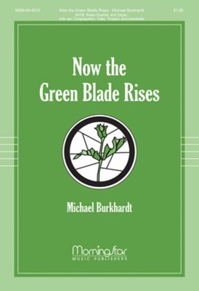 Book cover for Now the Green Blade Rises (Choral Score)