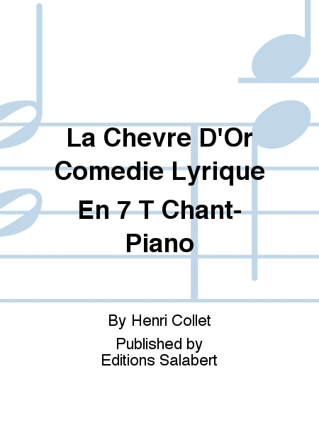 La Chevre D'Or Comedie Lyrique En 7 T Chant-Piano