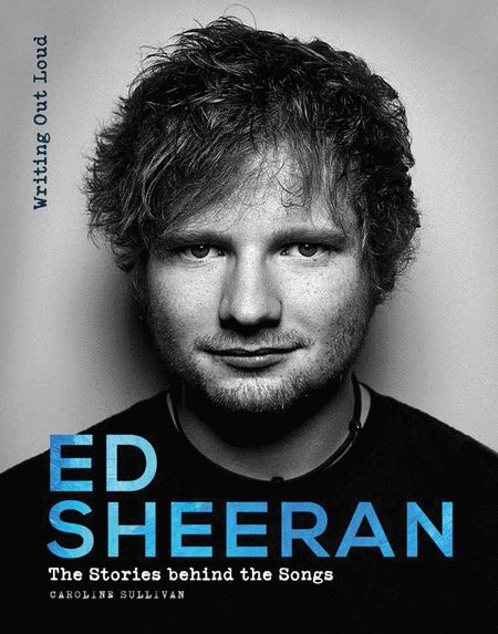 Ed Sheeran - Writing Out Loud (The Stories Behind the Songs)