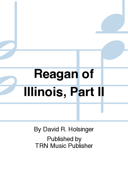 Reagan of Illinois, Part II