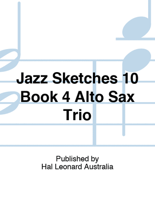 Jazz Sketches 10 Book 4 Alto Sax Trio