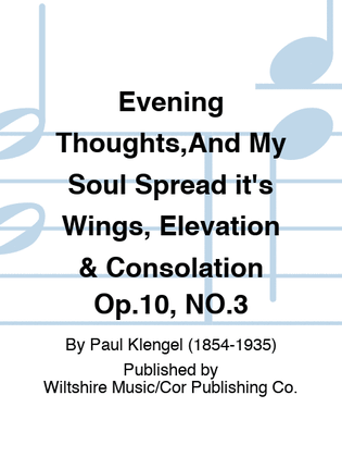 Evening Thoughts,And My Soul Spread it's Wings, Elevation & Consolation Op.10, NO.3