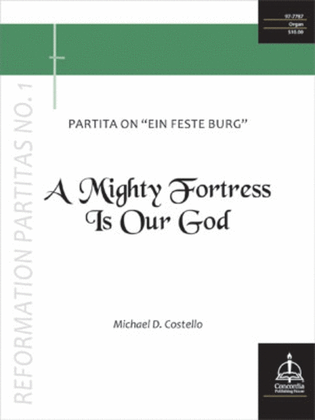 A Mighty Fortress Is Our God: Partita on "Ein feste Burg" (Reformation Partitas No. 1)