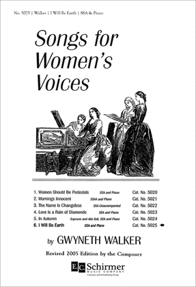 Songs for Women's Voices: 6. I Will Be Earth (Choral Score)