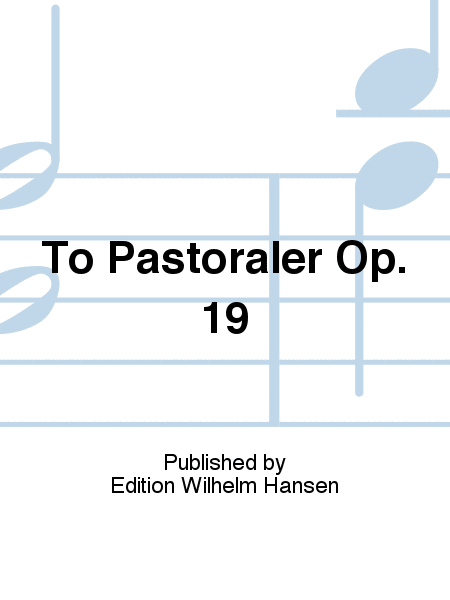 To Pastoraler Op. 19