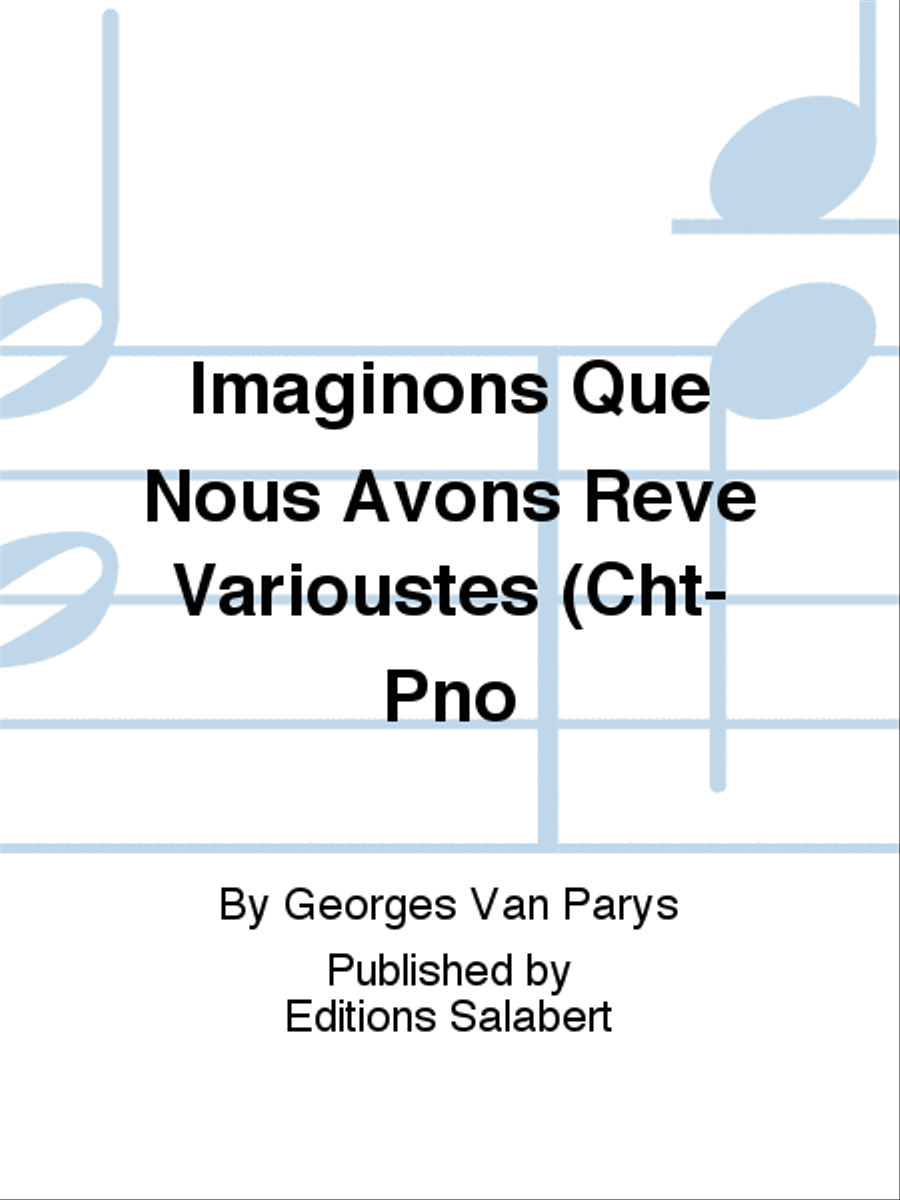 Imaginons Que Nous Avons Reve Varioustes (Cht-Pno Voice Solo scores gallery preview page 1