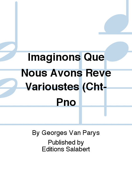 Imaginons Que Nous Avons Reve Varioustes (Cht-Pno Piano Accompaniment - Sheet Music