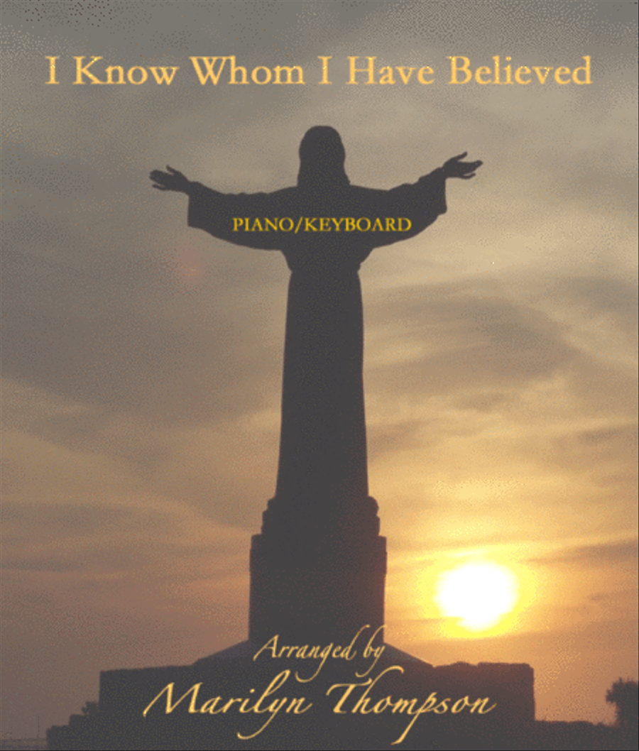 I Know Whom I Have Believed--Piano/Keyboard.pdf Small Ensemble scores gallery preview page 1