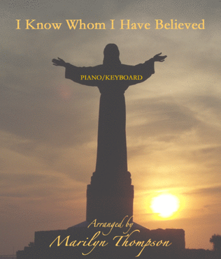 Book cover for I Know Whom I Have Believed--Piano/Keyboard.pdf
