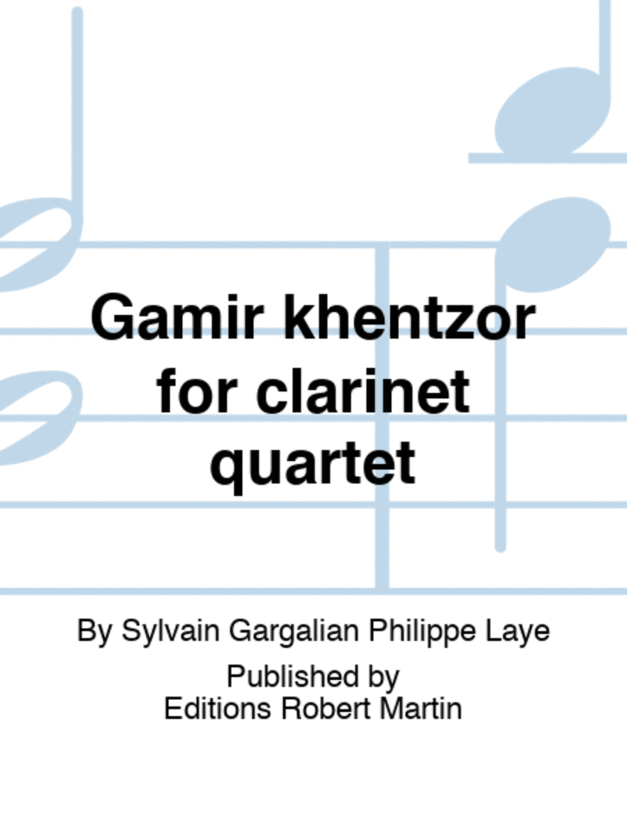 Gamir khentzor for clarinet quartet