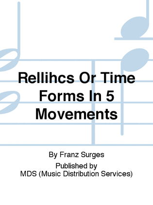 Rellihcs or time forms in 5 Movements