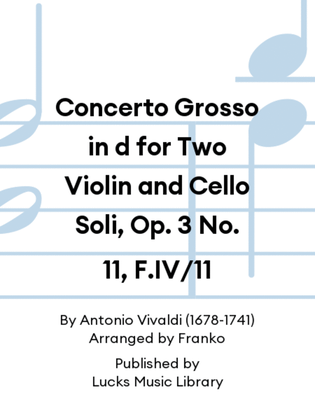 Book cover for Concerto Grosso in d for Two Violin and Cello Soli, Op. 3 No. 11, F.IV/11