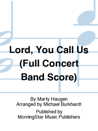 Lord, You Call Us (Full Concert Band Score)