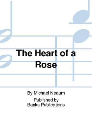 The Heart of a Rose