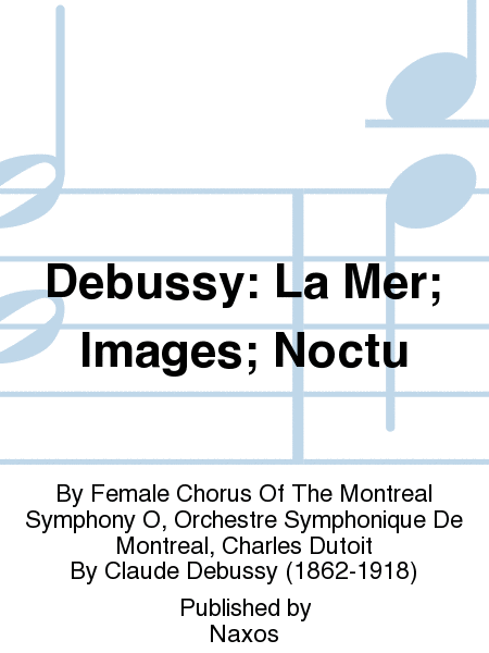 Debussy: La Mer; Images; Noctu