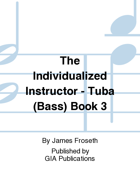 The Individualized Instructor - Tuba (Bass) Book 3