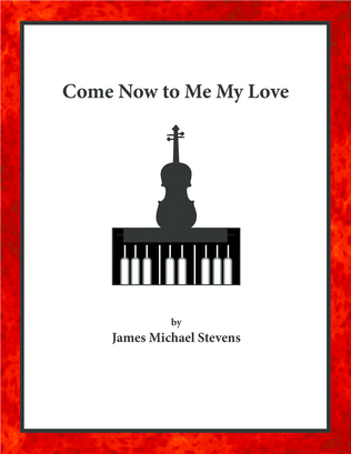 Book cover for Come Now to Me My Love - Violin & Piano