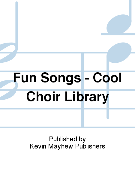 Fun Songs - Cool Choir Library