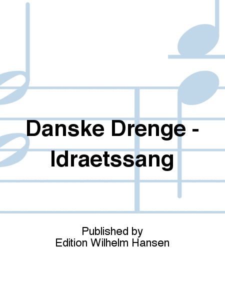 Danske Drenge - Idraetssang